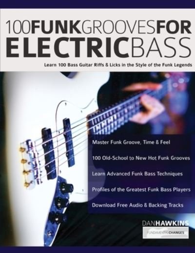 Cover for Dan Hawkins · 100 Funk Grooves for Electric Bass: Learn 100 Bass Guitar Riffs &amp; Licks in the Style of the Funk Legends - Funk Bass (Pocketbok) (2020)