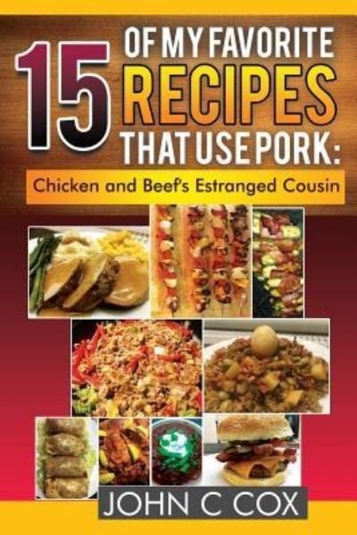 Cover for John Cox · 15 of My Favorite Recipes That Use Pork (Taschenbuch) (2019)