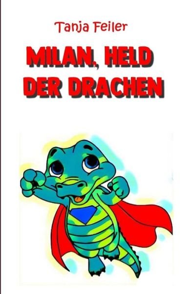 Cover for Tanja Feiler F · Milan, Held Der Drachen (Taschenbuch) (2019)