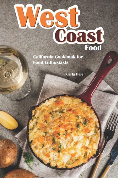 West Coast Food - Carla Hale - Kirjat - Independently Published - 9781794659179 - keskiviikko 23. tammikuuta 2019