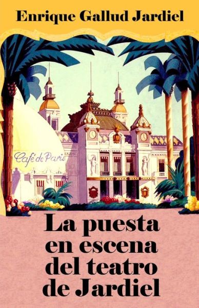 Cover for Enrique Gallud Jardiel · La puesta en escena del teatro de Jardiel (Paperback Book) (2019)