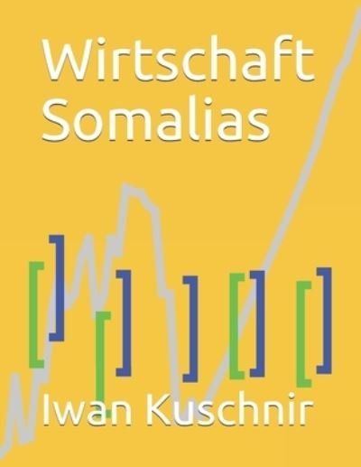 Cover for Iwan Kuschnir · Wirtschaft Somalias (Taschenbuch) (2019)