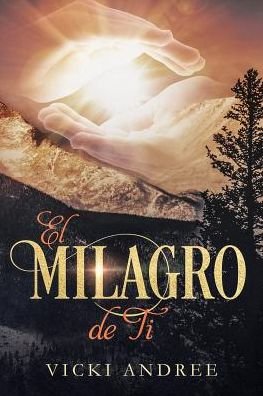 Cover for Vicki Andree · El Milagro de Ti (Taschenbuch) (2019)
