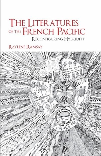 Cover for Ramsay, Raylene (French Pacific Research Centre, University of Auckland (New Zealand)) · The Literatures of the French Pacific: Reconfiguring Hybridity - Contemporary French and Francophone Cultures (Paperback Book) (2021)