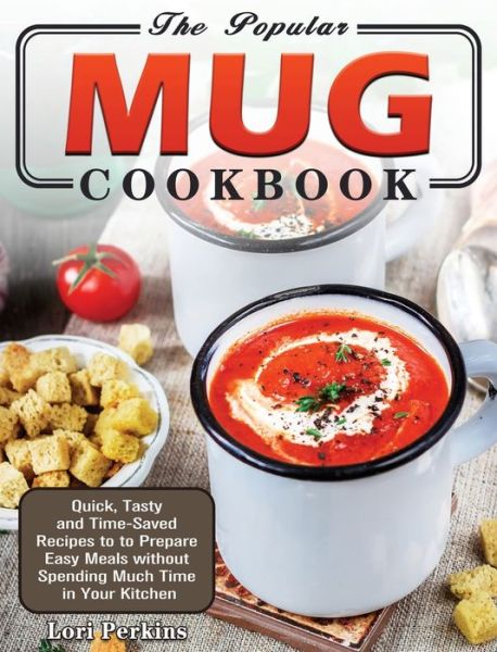 Cover for Lori Perkins · The Popular Mug Cookbook (Hardcover Book) (2020)