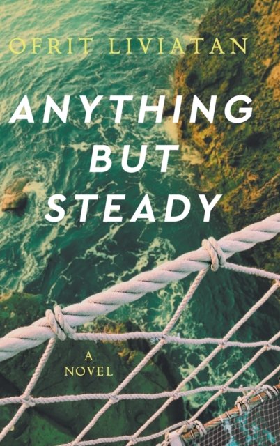 Cover for Ofrit Liviatan · Anything but Steady (Hardcover Book) (2022)