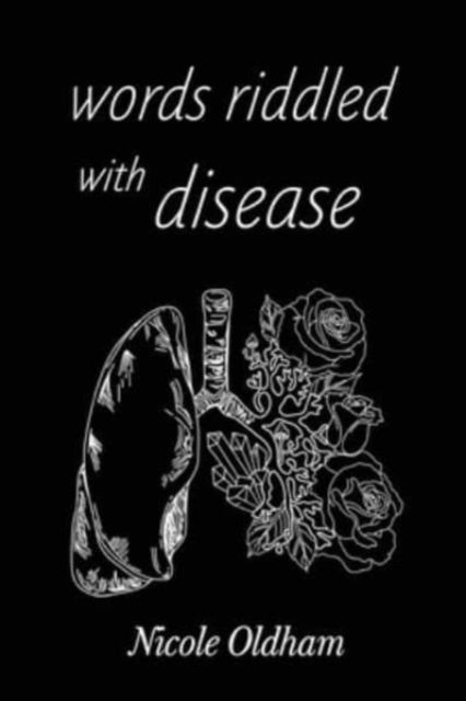 Cover for Nicole Oldham · Words Riddled with Disease (Paperback Book) (2023)