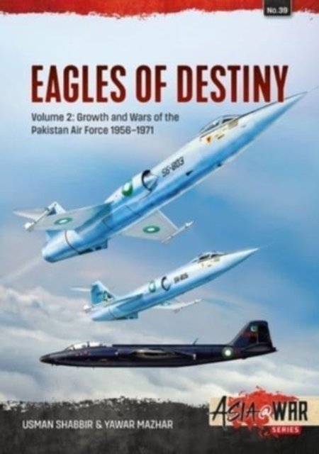 Cover for Usman Shabbir · Eagles of Destiny: Volume 2 - Birth and Growth of the Pakistani Air Force, 1947-1971 - Asia@War (Pocketbok) (2023)