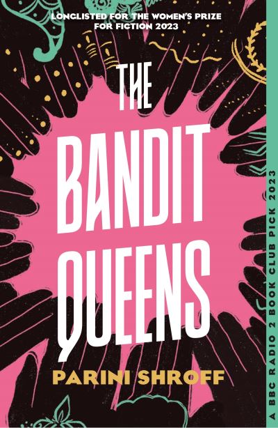 Cover for Parini Shroff · The Bandit Queens: Longlisted for the Women's Prize for Fiction 2023 (Paperback Book) [Main edition] (2024)