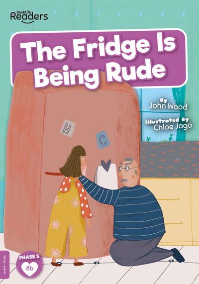 The Fridge is Being Rude - BookLife Readers - John Wood - Books - BookLife Publishing - 9781839273179 - 2021