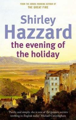 The Evening Of The Holiday - Shirley Hazzard - Libros - Little, Brown Book Group - 9781844082179 - 7 de septiembre de 2006