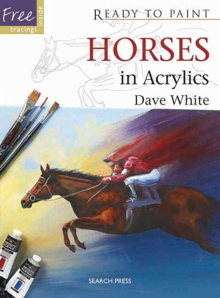 Cover for Dave White · Ready to Paint: Horses: in Acrylics - Ready to Paint (Paperback Book) (2013)