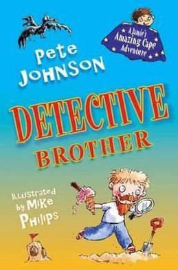 Detective Brother - Jamie's Amazing Cape Adventure - Pete Johnson - Livros - Catnip Publishing Ltd - 9781846471179 - 1 de abril de 2011