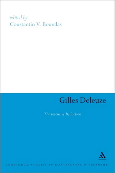 Gilles Deleuze: The Intensive Reduction - Continuum Studies in Continental Philosophy - Constantin V Boundas - Books - Bloomsbury Publishing PLC - 9781847065179 - April 15, 2009