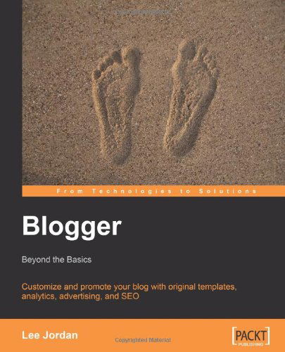 Cover for Lee Jordan · Blogger: Beyond the Basics: Customize and Promote Your Blog with Original Templates, Analytics, Advertising, and Seo (From Technologies to Solutions) (Paperback Book) (2008)