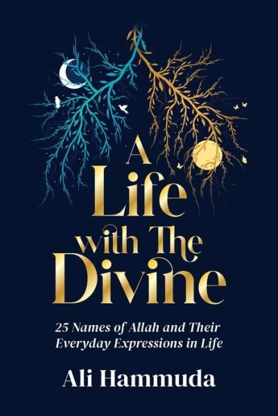 Cover for Ali Hammuda · A Life with the Divine: 25 Names of Allah and their everyday expressions in life (Paperback Book) (2024)