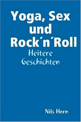 Cover for Nils Horn · Yoga, Sex Und Rocknroll (Paperback Book) [German edition] (2008)