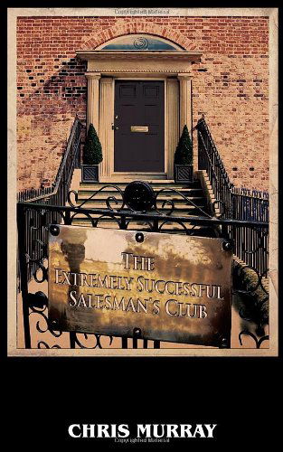 The Extremely Successful Salesman's Club - Murray, Chris (Freelance Writer UK) - Books - Varda Kreuz Ltd - 9781849144179 - January 22, 2014