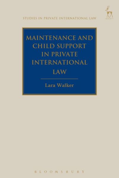 Cover for Lara Walker · Maintenance and Child Support in Private International Law - Studies in Private International Law (Hardcover Book) (2015)