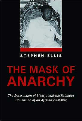 Mask of Anarchy: The Destruction of Liberia and the Religious Dimension of an African Civil War - Stephen Ellis - Książki - C Hurst & Co Publishers Ltd - 9781850654179 - 24 listopada 1999