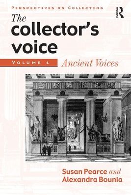 Cover for Susan Pearce · The Collector's Voice: Critical Readings in the Practice of Collecting: Volume 1: Ancient Voices - Perspectives on Collecting (Hardcover Book) [New edition] (2001)