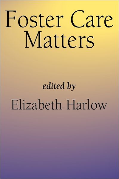 Cover for Elizabeth Harlow · Foster Care Matters (Paperback Book) (2011)