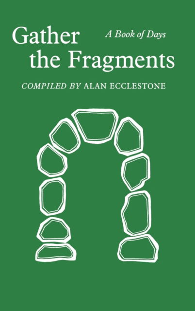 Cover for Alan Ecclestone · Gather the Fragments: A Book of Days (Hardcover Book) (2014)