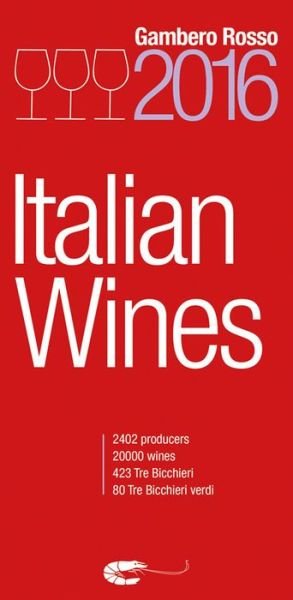 Italian Wines 2016 - Gambero Rosso - Books - Gambero Rosso  Inc - 9781890142179 - September 25, 2015