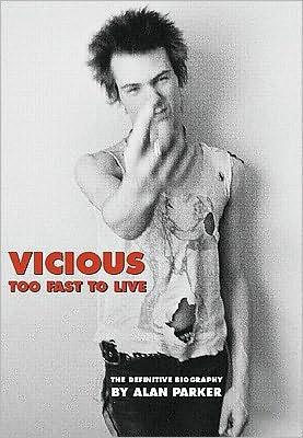 Vicious: Too Fast to Live - Alan Parker - Kirjat - Creation Books - 9781902588179 - torstai 27. lokakuuta 2011