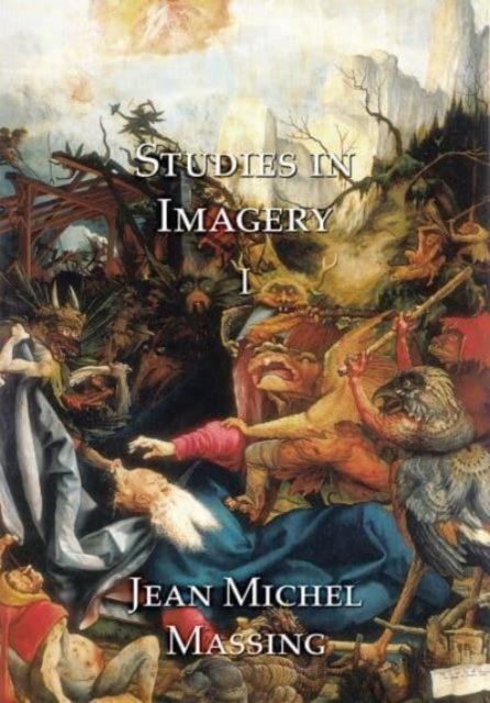 Studies in Imagery I: Text and Images - Jean Michel Massing - Libros - Pindar Press - 9781904597179 - 31 de diciembre de 2004