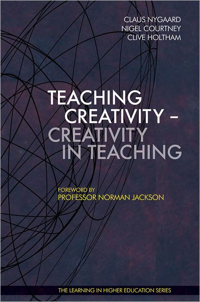 Cover for Claus Nygaard · Teaching Creativity: Creativity in Teaching (Paperback Book) (2010)