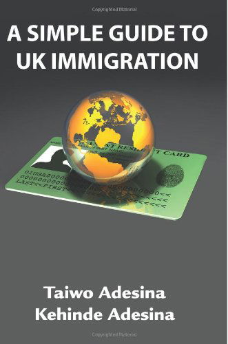 Cover for Kehinde Adesina · A Simple Guide to UK Immigration (Paperback Book) (2013)