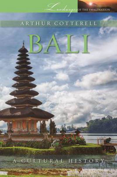 Cover for Arthur Cotterell · Bali: A Cultural History (Paperback Book) (2015)