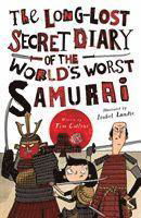 The Long-Lost Secret Diary of the World's Worst Samurai - The Long-Lost Secret Diary Of The World's Worst - Tim Collins - Kirjat - Bonnier Books Ltd - 9781913337179 - torstai 1. lokakuuta 2020