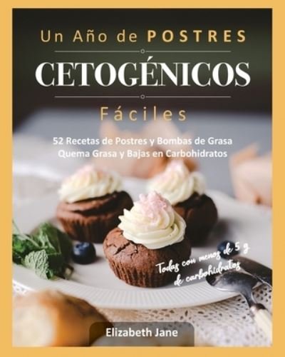 Cover for Elizabeth Jane · Un Ano de POSTRES CETOGENICOS Faciles (Pocketbok) (2020)