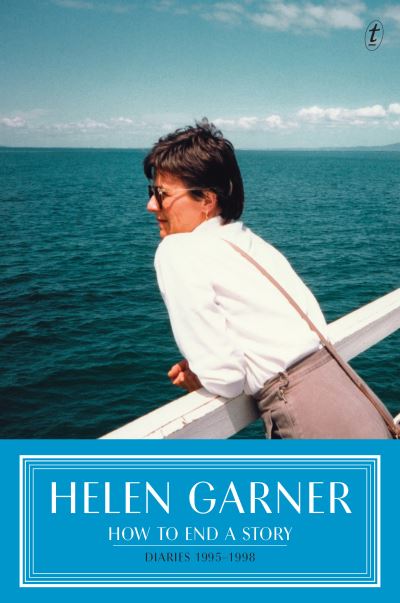 Cover for Helen Garner · How to End a Story (Hardcover Book) (2022)