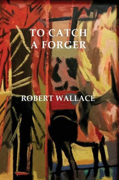 Cover for Robert Wallace · To Catch a Forger (Paperback Book) (2022)
