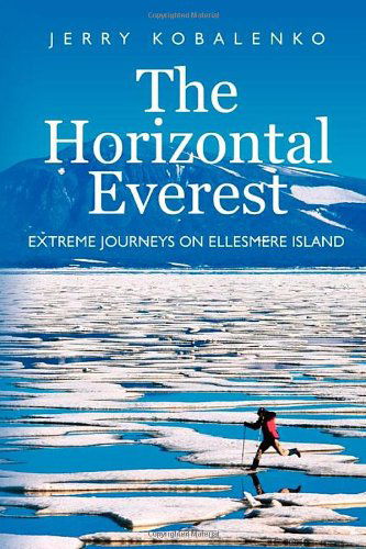 Cover for Jerry Kobalenko · The Horizontal Everest: Extreme Journeys on Ellesmere Island (Paperback Book) [Second edition] (2010)