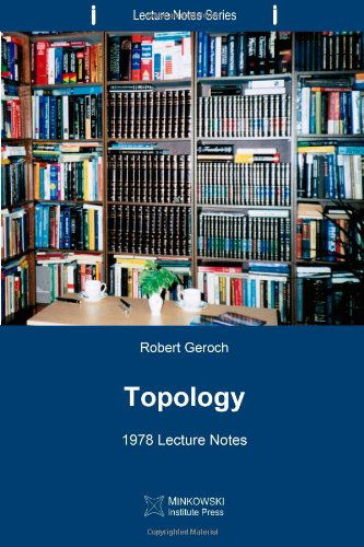 Cover for Robert Geroch · Topology: 1978 Lecture Notes (Lecture Notes Series) (Volume 6) (Paperback Book) (2013)