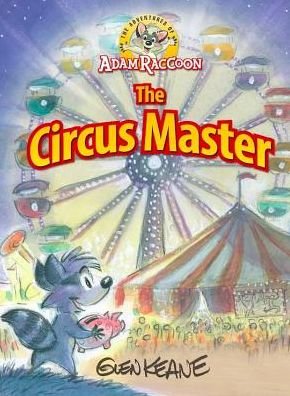 Cover for Glen Keane · Adventures of Adam Raccoon: Circus Master (Hardcover Book) (2016)