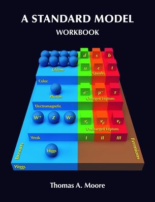 A Standard Model Workbook - Thomas A Moore - Books - University Science Books,U.S. - 9781940380179 - February 16, 2024