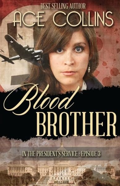 Cover for Ace Collins · Blood Brother: in the President's Service, Episode Three (Paperback Book) (2015)
