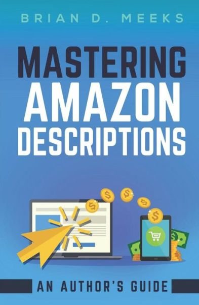 Cover for Brian Meeks · Mastering Amazon Descriptions : An Author's Guide (Paperback Bog) (2019)
