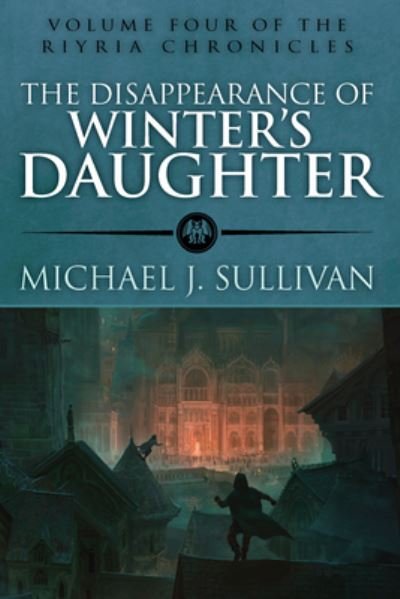 Cover for MIchael J. Sullivan · Disappearance of Winter's Daughter (Book) (2018)