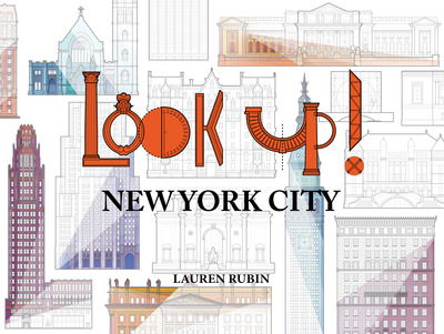 Look Up!: New York City - Lauren Rubin - Książki - Oro Editions - 9781943532179 - 24 kwietnia 2019