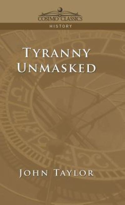 Cover for Lecturer in Classics John Taylor · Tyranny Unmasked (Hardcover Book) (2017)