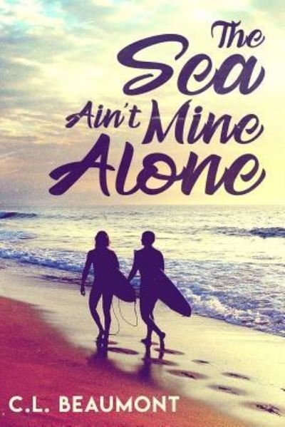 Cover for C L Beaumont · The Sea Ain't Mine Alone (Pocketbok) (2019)