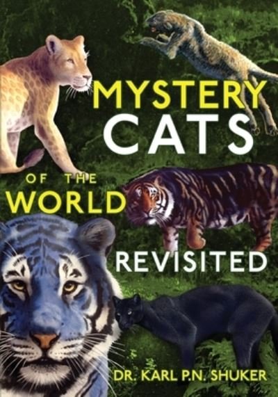 Cover for Karl P N Shuker · Mystery Cats of the World Revisited: Blue Tigers, King Cheetahs, Black Cougars, Spotted Lions, and More (Paperback Book) (2020)