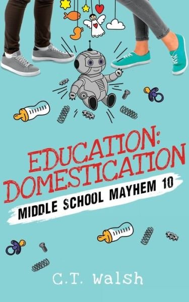 Education Domestication - C T Walsh - Kirjat - Farcical Press - 9781950826179 - lauantai 15. elokuuta 2020
