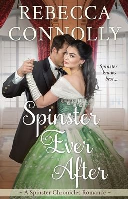 Spinster Ever After - Rebecca Connolly - Books - Phase Publishing - 9781952103179 - October 27, 2020